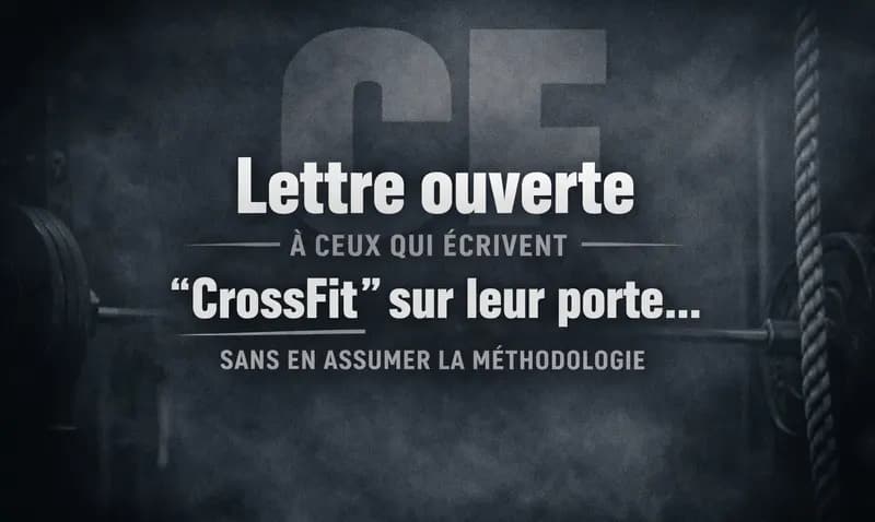 Lettre ouverte à ceux qui écrivent CrossFit sur leur porte sans en assumer la méthodologie